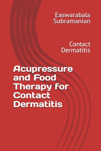 Acupressure and Food Therapy for Contact Dermatitis: Contact Dermatitis (Common People Medical Books - Part 3, Band 58) von Independently published